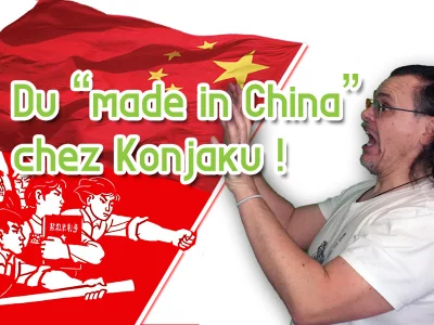 Du made in China chez Konjaku ?